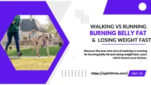 Read more about the article Burning Belly Fat and Losing Weight Fast: Walking vs Running