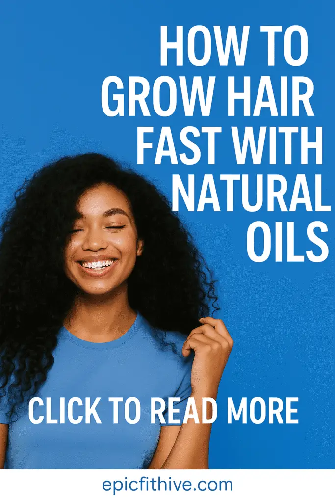 How to Grow Hair Fast with Natural Oils