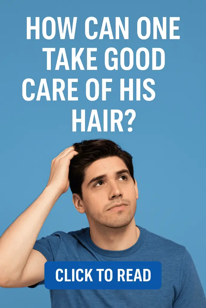 How can one take good care of his hair?